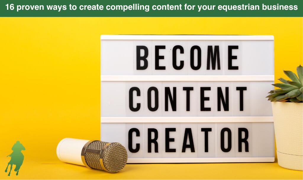 16 proven ways to create compelling content for your equestrian business